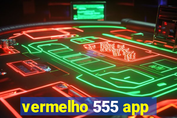 vermelho 555 app